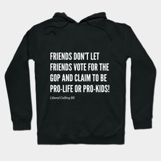 Friends Don’t Let Friends Vote for the GOP! Hoodie